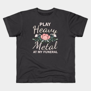 Play Heavy Metal At My Funeral Kids T-Shirt